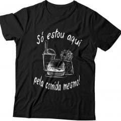 Camiseta Só Estou Aqui Pela Comida Mesmo!